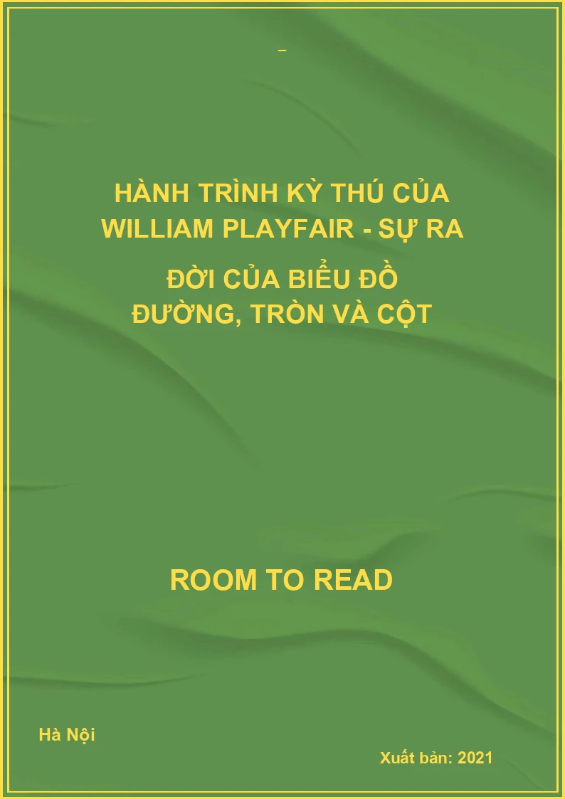 Hành trình kỳ thú của William Playfair - Sự ra đời của biểu đồ đường, tròn và cột