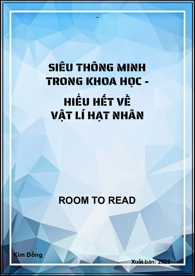Siêu thông minh trong khoa học - Hiểu hết về vật lí hạt nhân