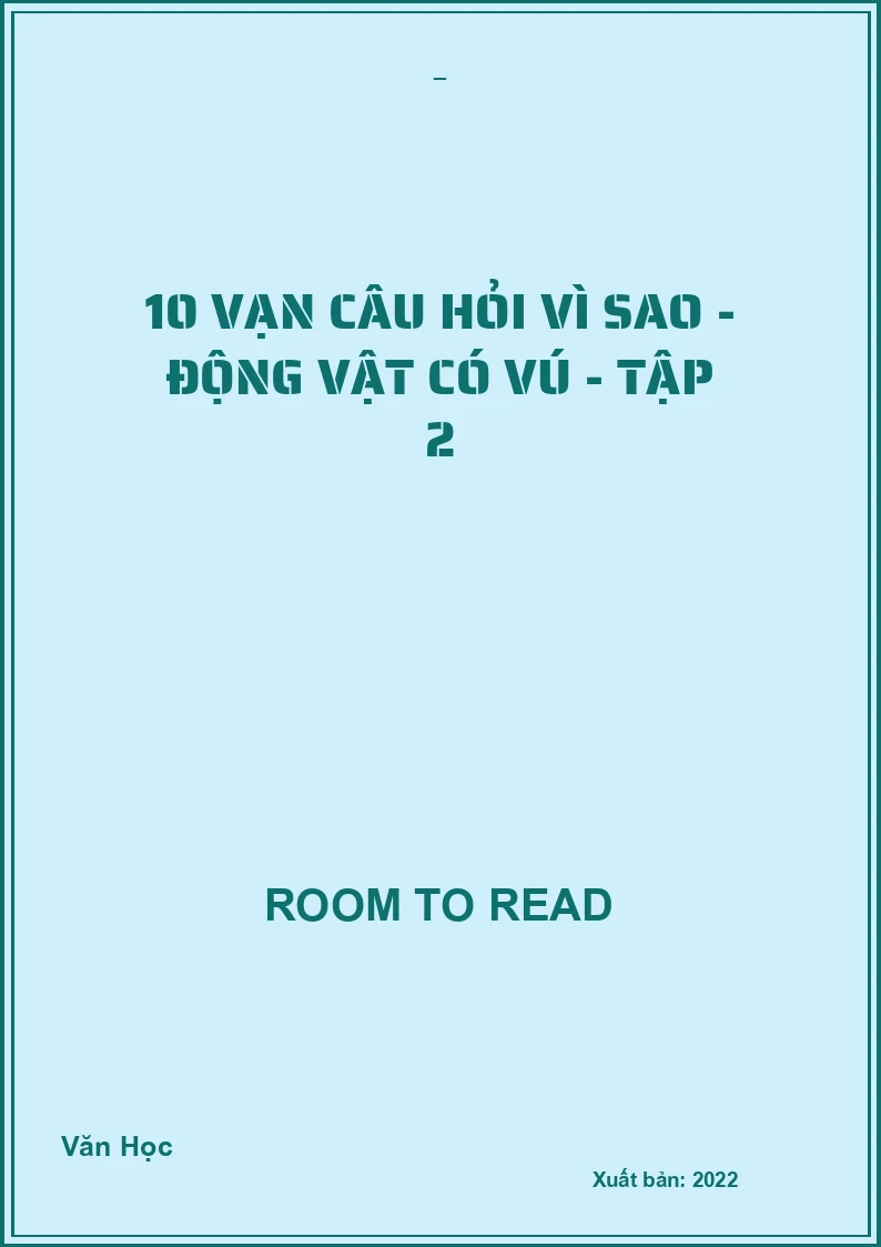 10 vạn câu hỏi vì sao - Động vật có vú - Tập 2