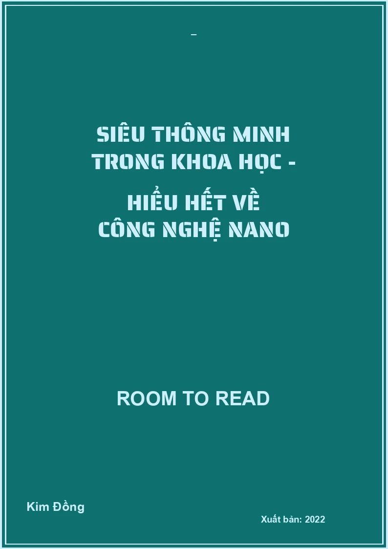 Siêu thông minh trong khoa học - Hiểu hết về công nghệ nano