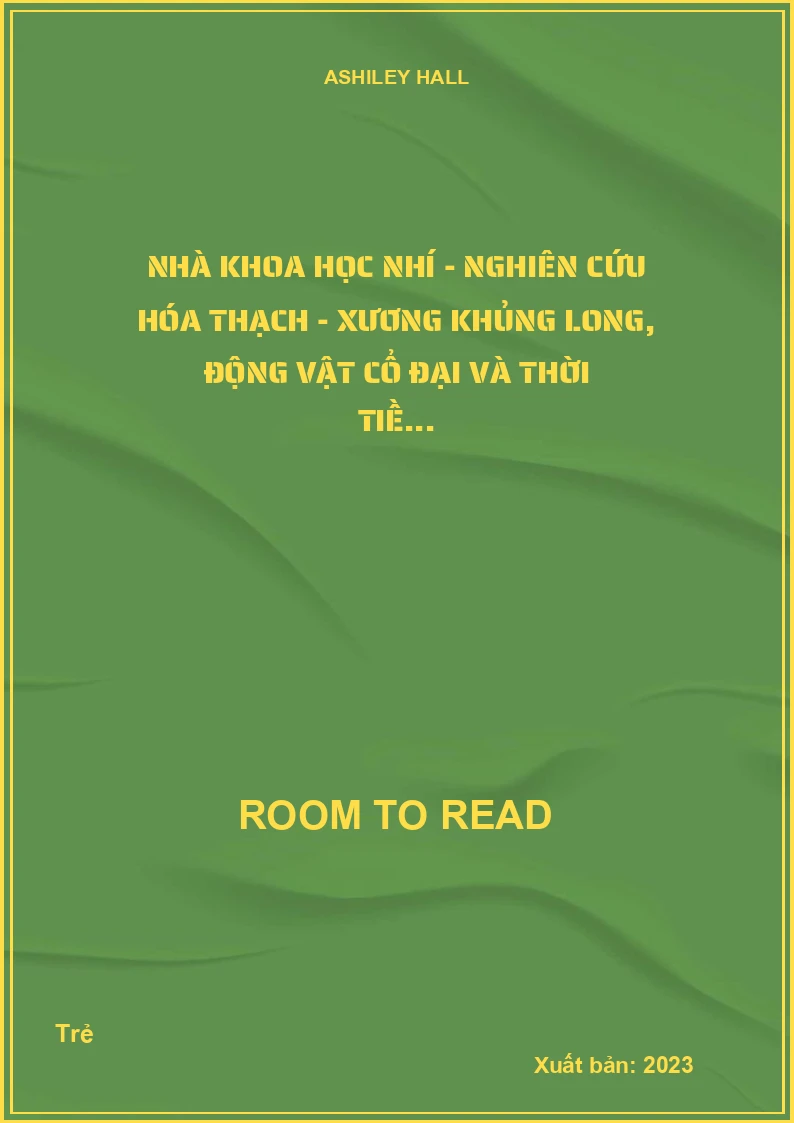Nhà Khoa Học Nhí - Nghiên Cứu Hóa Thạch - Xương Khủng Long, Động Vật Cổ Đại Và Thời Tiề...