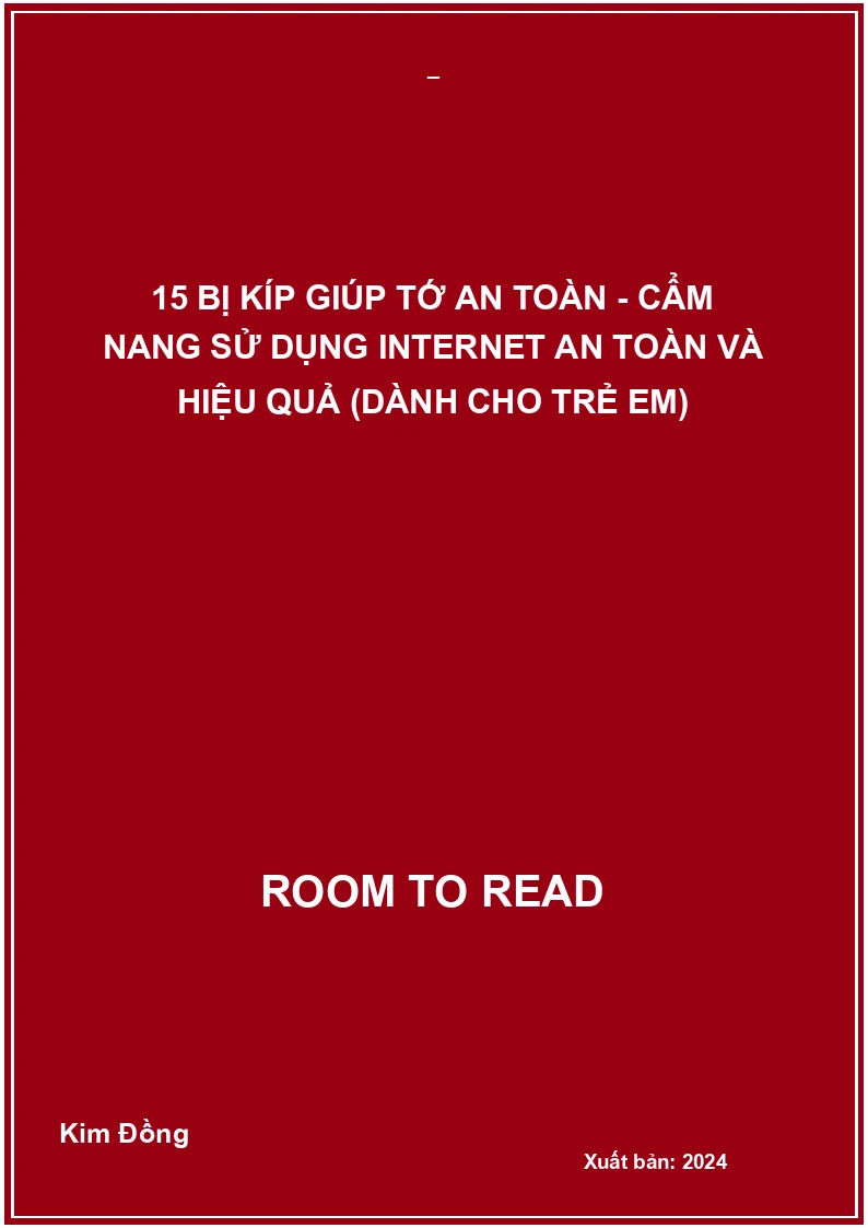 15 bị kíp giúp tớ an toàn - Cẩm nang sử dụng internet an toàn và hiệu quả (dành cho trẻ em)