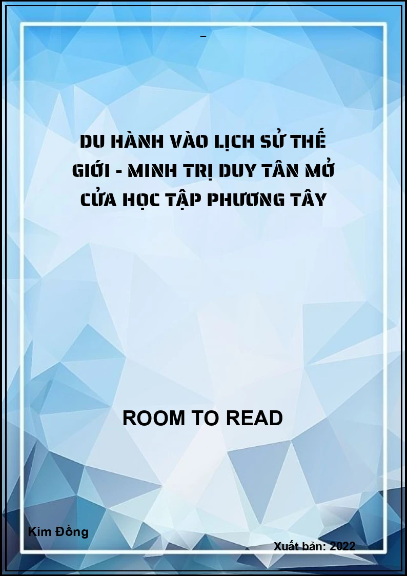 Du hành vào lịch sử thế giới - Minh Trị duy tân Mở cửa học tập phương Tây