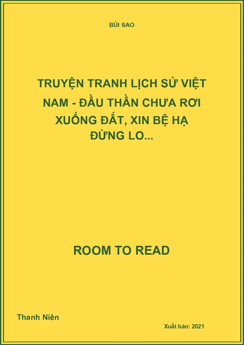 Truyện tranh lịch sử Việt Nam - Đầu thần chưa rơi xuống đất, xin bệ hạ đừng lo...