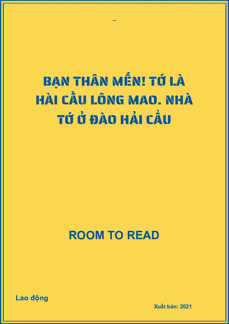 Bạn thân mến! Tớ là Hài cầu Lông mao. Nhà tớ ở Đào Hải cẩu