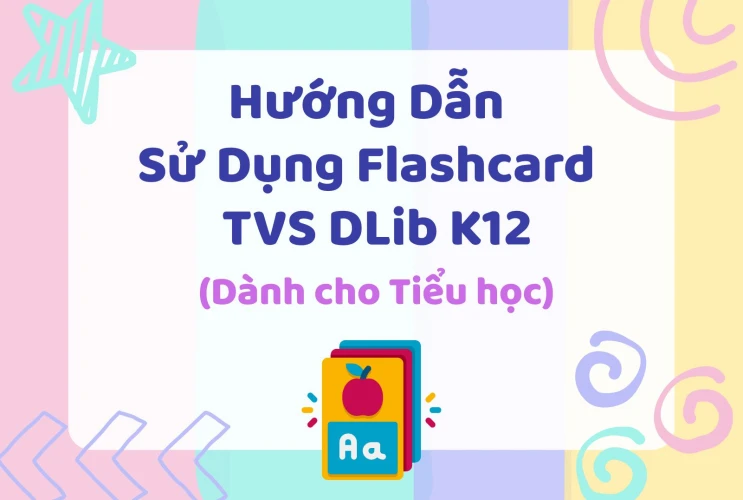 Hướng dẫn sử dụng Flashcard trên Thư viện số DLib K12 (Dành cho Tiểu học)