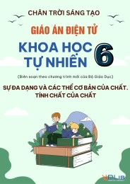 Giáo án Khoa học tự nhiên 6 CTST - Bài 8: Sự đa dạng và các thể cơ bản của chất. Tính chất của chất
