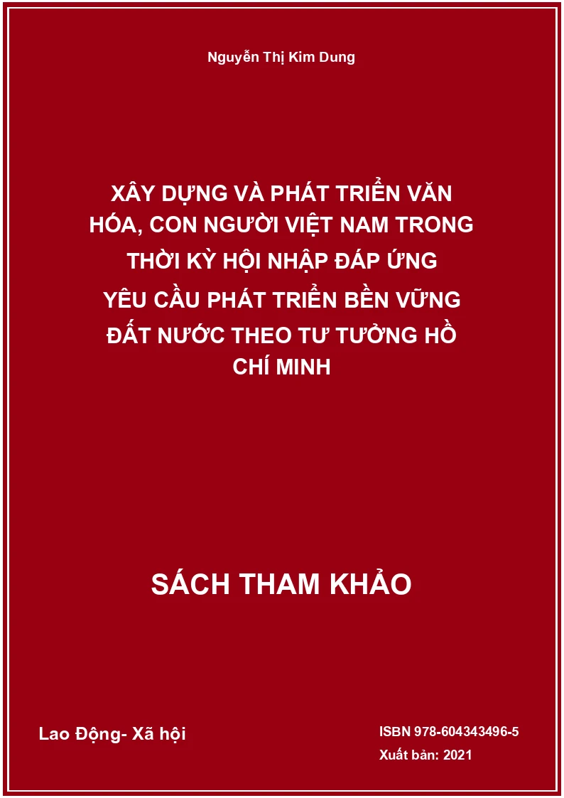 Xây dựng và phát triển văn hóa, con người Việt Nam trong thời kỳ hội nhập đáp ứng yêu cầu phát triển bền vững đất nước theo tư tưởng Hồ Chí Minh
