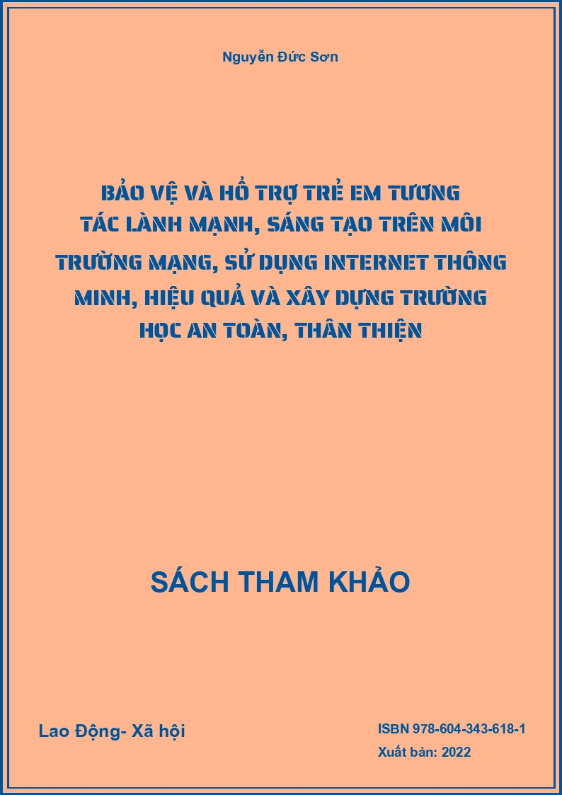 Bảo vệ và hổ trợ trẻ em tương tác lành mạnh, sáng tạo trên môi trường mạng, sử dụng internet thông minh, hiệu quả và xây dựng trường học an toàn, thân thiện