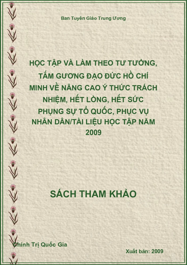 Học tập và làm theo tư tưởng, tấm gương đạo đức Hồ Chí Minh về nâng cao ý thức trách nhiệm, hết lòng, hết sức phụng sự tổ quốc, phục vụ nhân dân/tài liệu học tập năm 2009