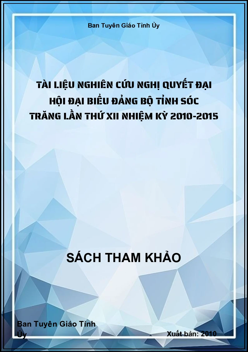 Tài liệu nghiên cứu nghị quyết đại hội đại biểu đảng bộ tỉnh Sóc Trăng lần thứ XII nhiệm kỳ 2010-2015