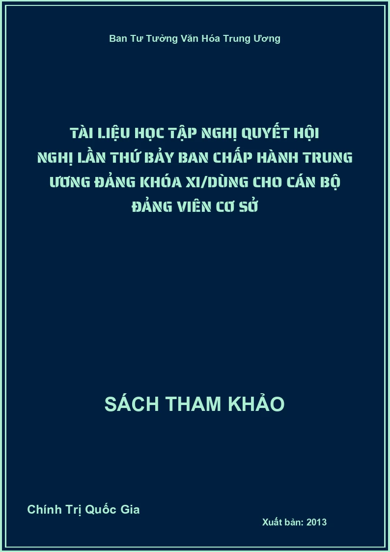 Tài liệu học tập nghị quyết hội nghị lần thứ bảy ban chấp hành trung ương đảng khóa XI/dùng cho cán bộ đảng viên cơ sở