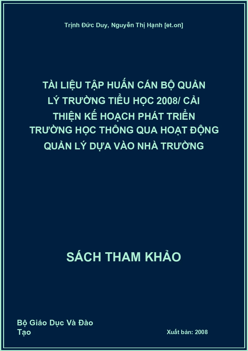 Tài liệu tập huấn cán bộ quản lý trường tiểu học 2008/ cải thiện kế hoạch phát triển trường học thông qua hoạt động quản lý dựa vào nhà trường