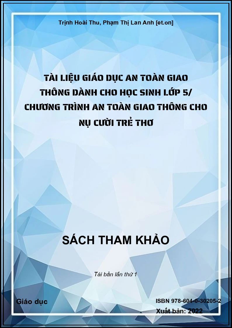 Tài liệu giáo dục an toàn giao thông dành cho học sinh lớp 5/ chương trình an toàn giao thông cho nụ cười trẻ thơ