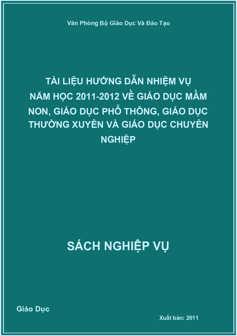 Tài liệu hướng dẫn nhiệm vụ năm học 2011-2012 về Giáo dục mầm non, giáo dục phổ thông, giáo dục thường xuyên và giáo dục chuyên nghiệp