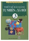 Thiết kế bài giảng Tự nhiên và xã hội 3 - Tập 1