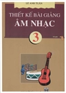 Thiết kế bài giảng Âm nhạc 3