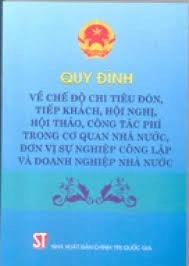 Quy định về chế độ chi tiêu đón, tiếp khách, hội nghị, hội thảo, công tác phí trong Nhà nước đối với đơn vị sự nghiệp công lập và doanh nghiệp Nhà nước