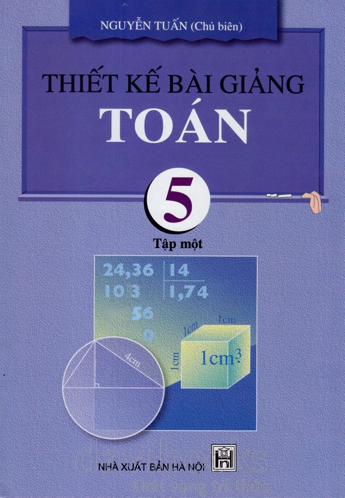 Thiết kế bài giảng Toán 5 - Tập 1