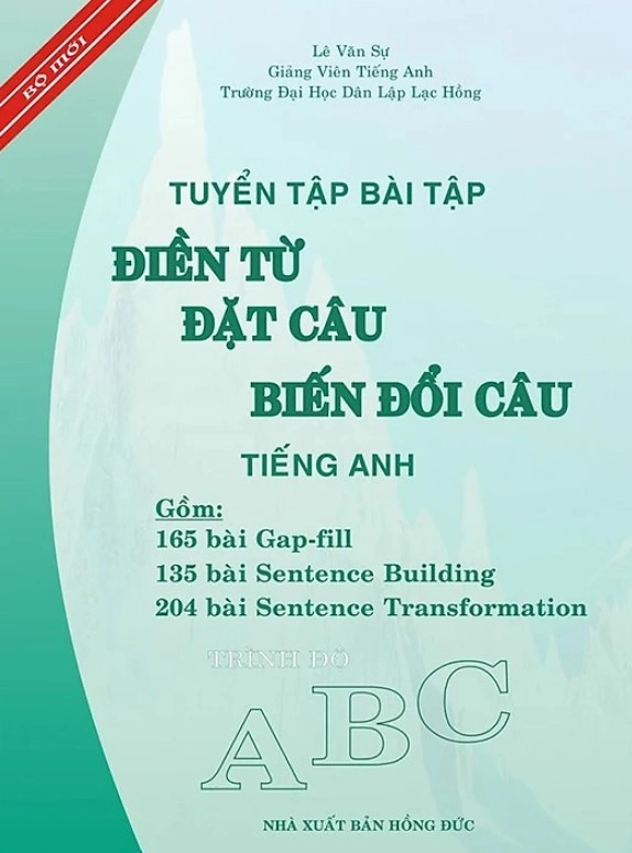 Tuyển tập các bài tập điền từ - đặt câu - biến đổi câu tiếng Anh