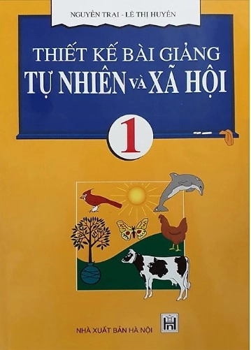 Thiết kế bài giảng Tự nhiên và Xã Hội 1