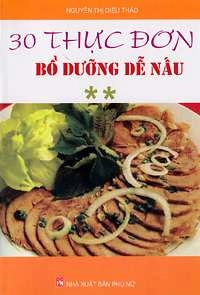 30 thực đơn bổ dưỡng dễ nấu (Tập 2)
