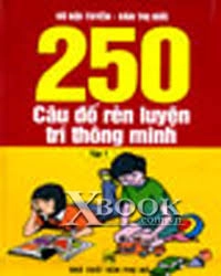 250 câu đố rèn trí thông minh - Tập 1