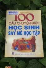 100 câu chuyện giúp học sinh say mê học tập