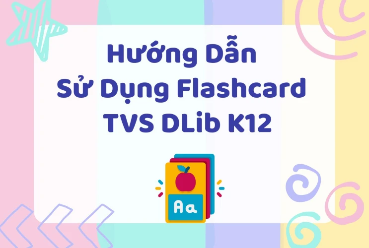 Hướng dẫn sử dụng Flashcard trên Thư viện số DLib K12