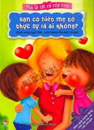 Bạn có biết mẹ tớ thật sự là ai không?