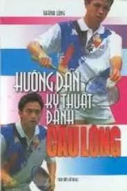 Hướng dẫn kỹ thuật đánh cầu lông