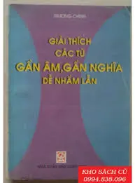 Giải thích các từ gần nghĩa dễ nhầm lẫn
