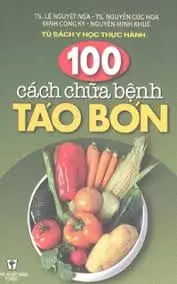 100 Cách chữa bệnh táo bón