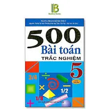500 bài toán trắc nghiệm 5 tiểu học
