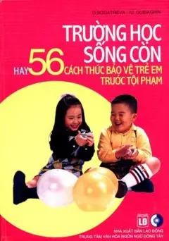 Trường học sống còn hay 56 cách thức bảo vệ trẻ em trước tội phạm