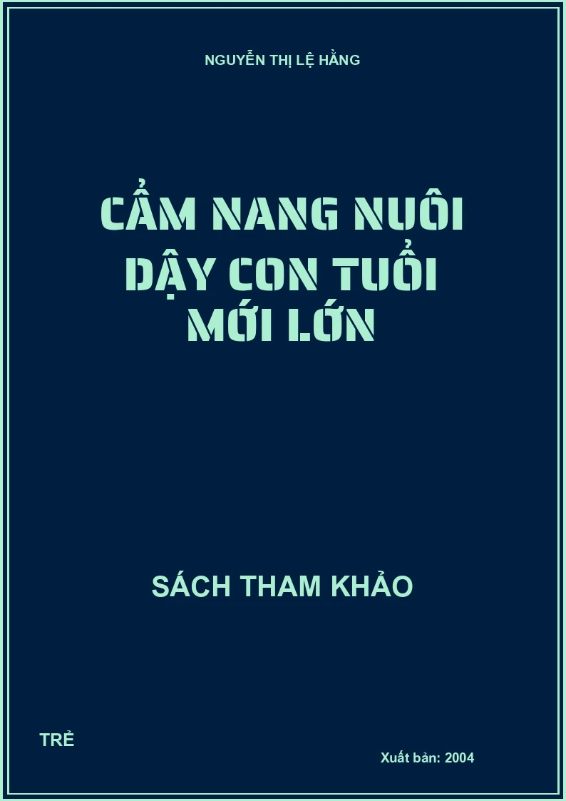 Cẩm nang nuôi dậy con tuổi mới lớn