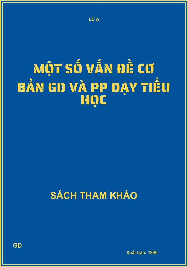 Một số vấn đề cơ bản GD và PP dạy tiểu học