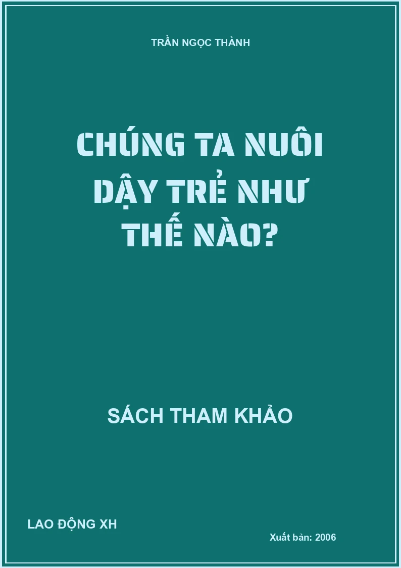 Chúng ta nuôi dậy trẻ như thế nào?