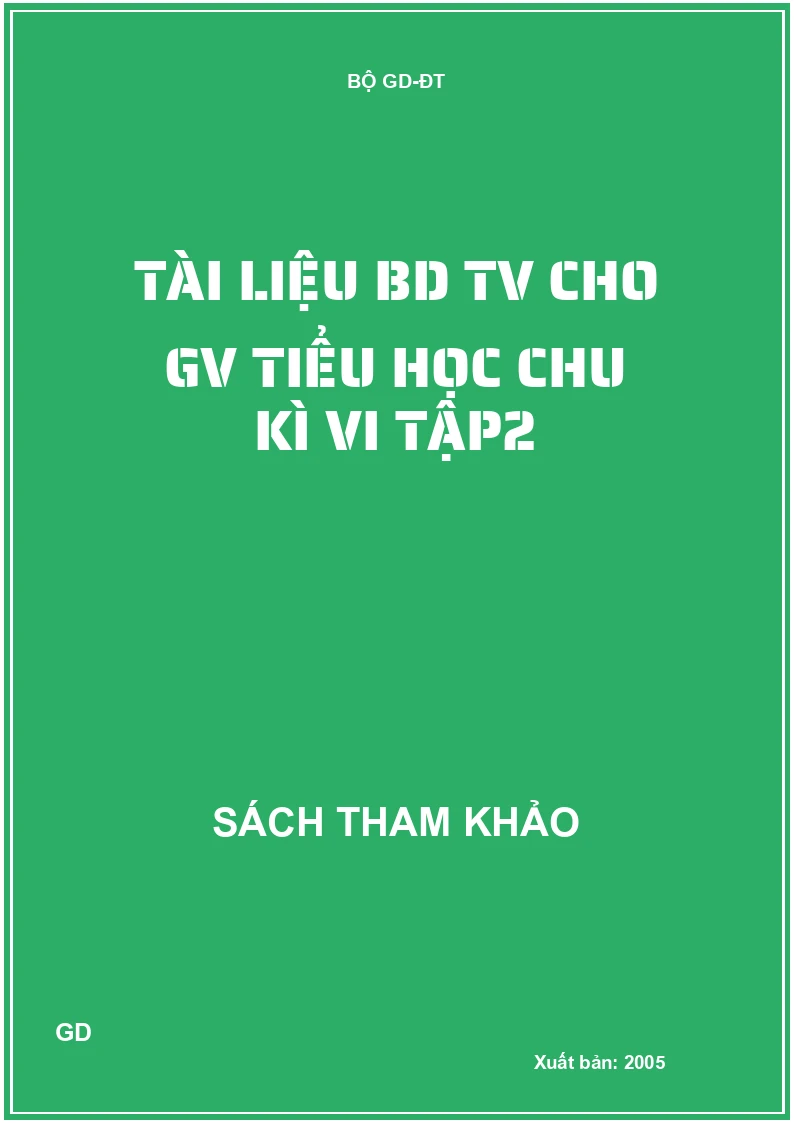 Tài liệu BD TV cho GV tiểu học chu kì VI tập2