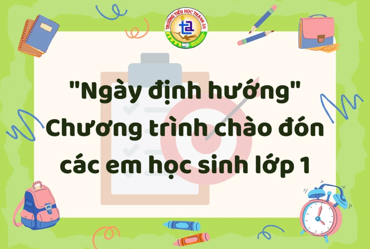 "Ngày định hướng" - Chương trình chào đón các em học sinh lớp 1