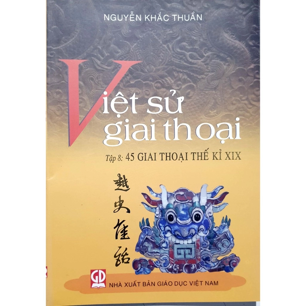Việt Sử Giai Thoại: 45 Giai Thoại Thế Kỉ XIX