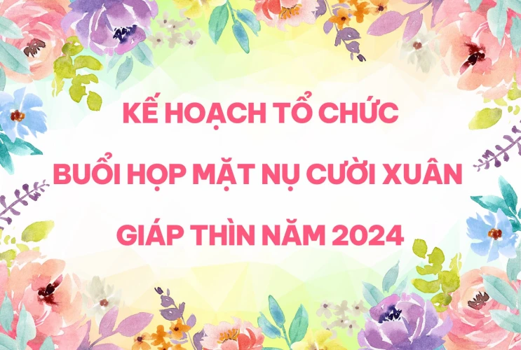 Kế hoạch tổ chức Buổi họp mặt Nụ cười xuân Giáp Thìn năm 2024