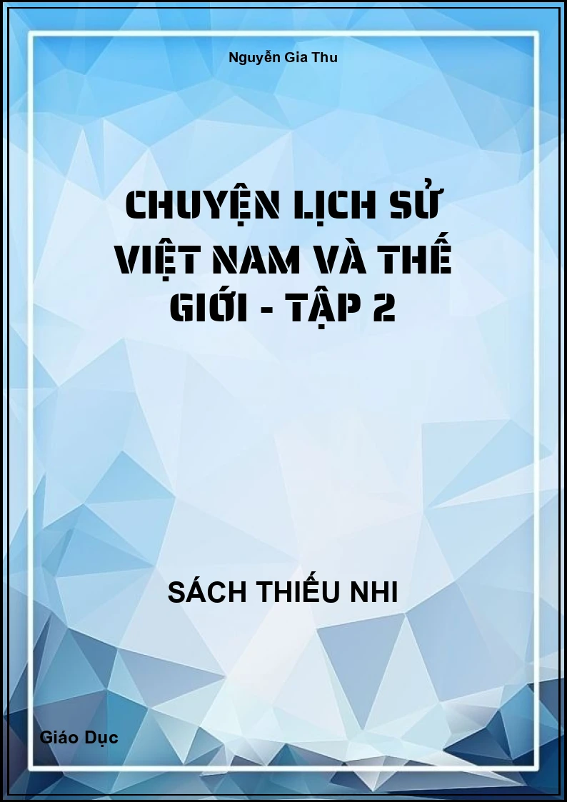 Chuyện lịch sử Việt nam và thế giới - Tập 2