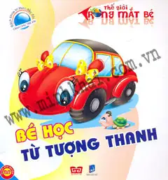 Thế Giới Trong Mắt Bé: Bé Học Từ Tượng Thanh