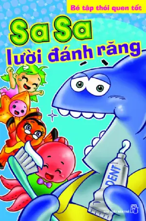 Bé Tập Thói Quen Tốt - Sa Sa Lười Đánh Răng