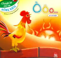 Chuyện Kể Cho Bé Sống Khỏe - Ò Ó O