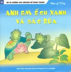Bé Và Những Câu Chuyện Kể Bằng Tranh: Anh Em Ếch Xanh Và Bác Rùa