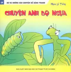 Bé Và Những Câu Chuyện Kể Bằng Tranh: Chuyện Anh Bọ Ngựa