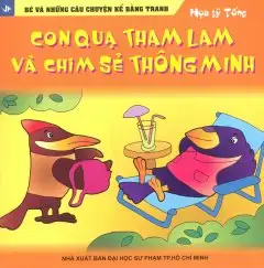 Bé Và Những Câu Chuyện Bằng Tranh: Con Quạ Tham Lam Và Chim Sẻ Thông Minh