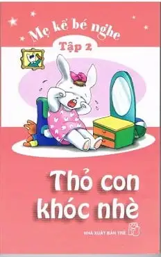 Mẹ Kể Bé Nghe - Tập 2: Thỏ Con Khóc Nhè